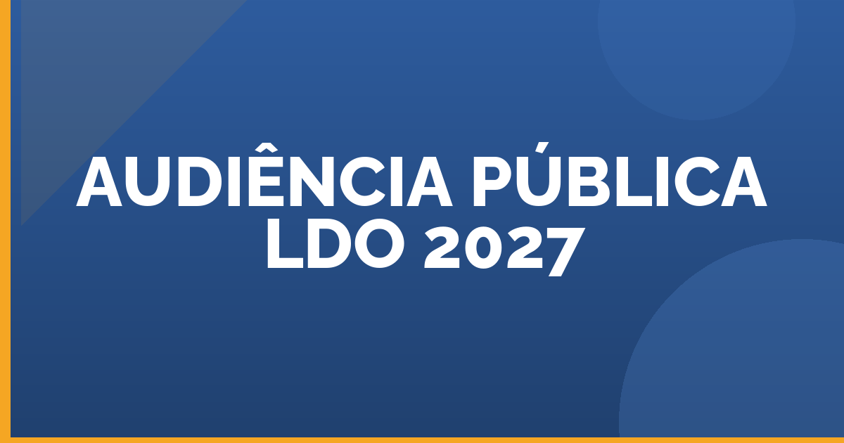 Audiência Pública de Elaboração da LDO 2027.
